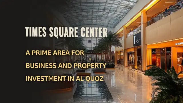 Times Square Center: A Prime Area for Business and Property Investment in Al Quoz
