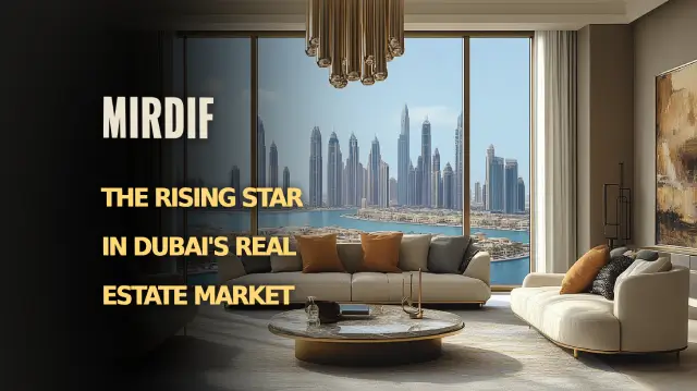 Mirdif: The Rising Star in Dubai’s Real Estate Market