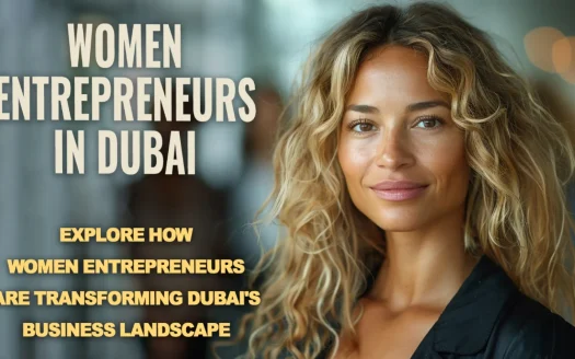 Women Entrepreneurs in Dubai: Breaking Barriers