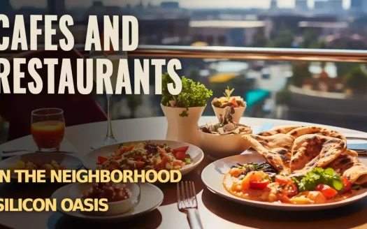 Cafes and Restaurants in the Neighborhood Silicon Oasis