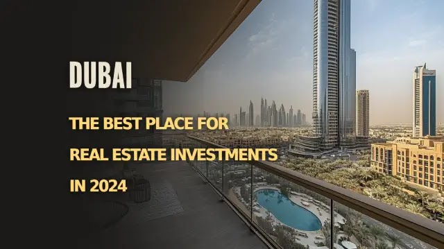Dubai: The Best Place for Real Estate Investments in 2023