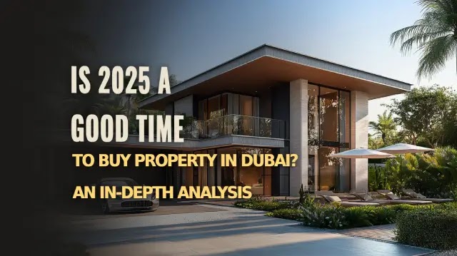 Is 2025 a Good Time to Buy Property in Dubai? An In-depth Analysis