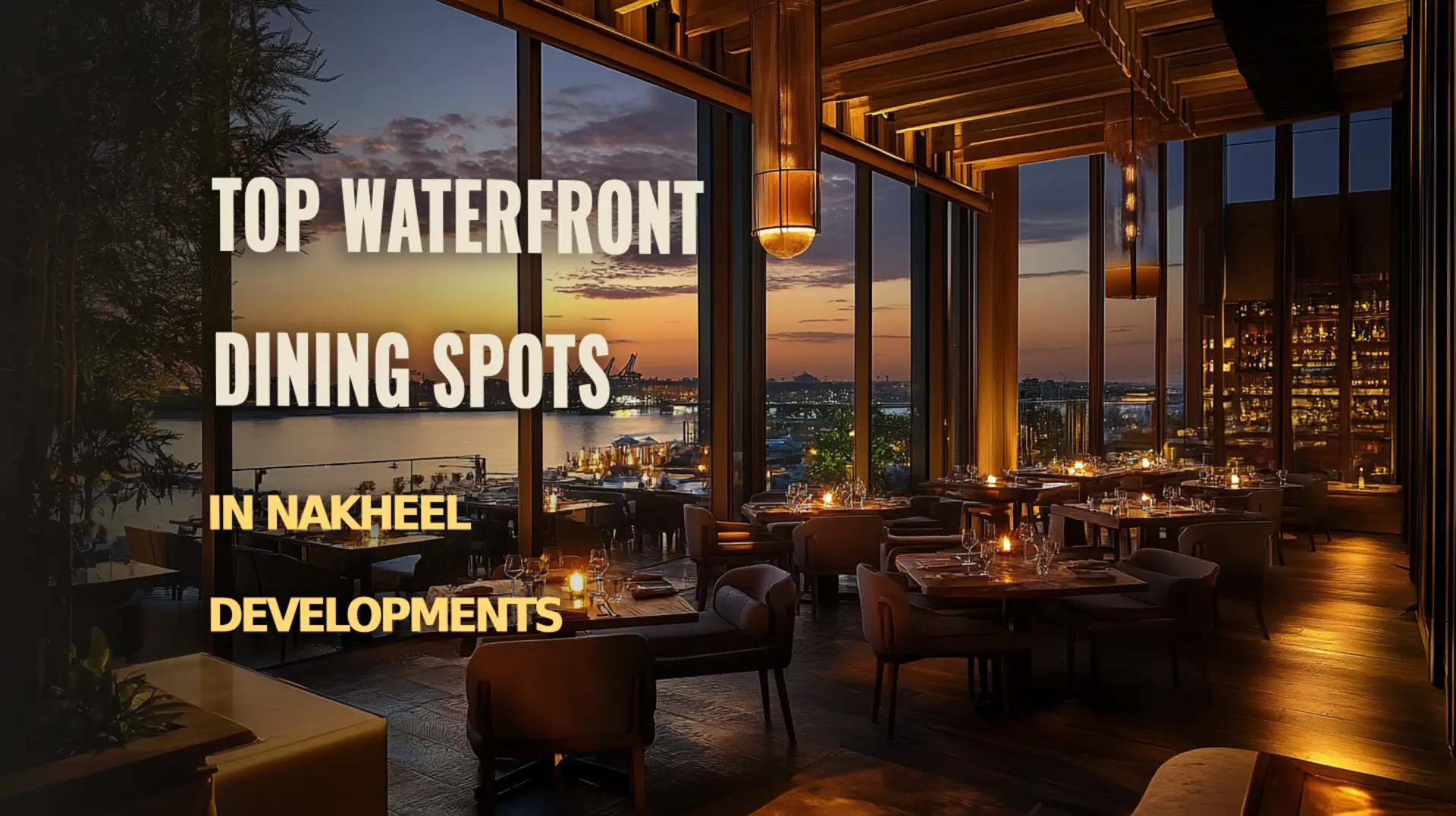 Discover the Best Waterfront Dining Experiences in Nakheel Developments