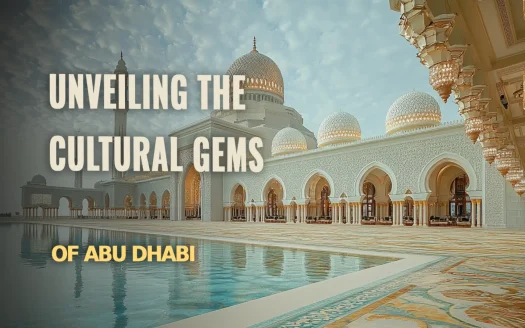 Exploring the Rich Cultural Heritage of Abu Dhabi
