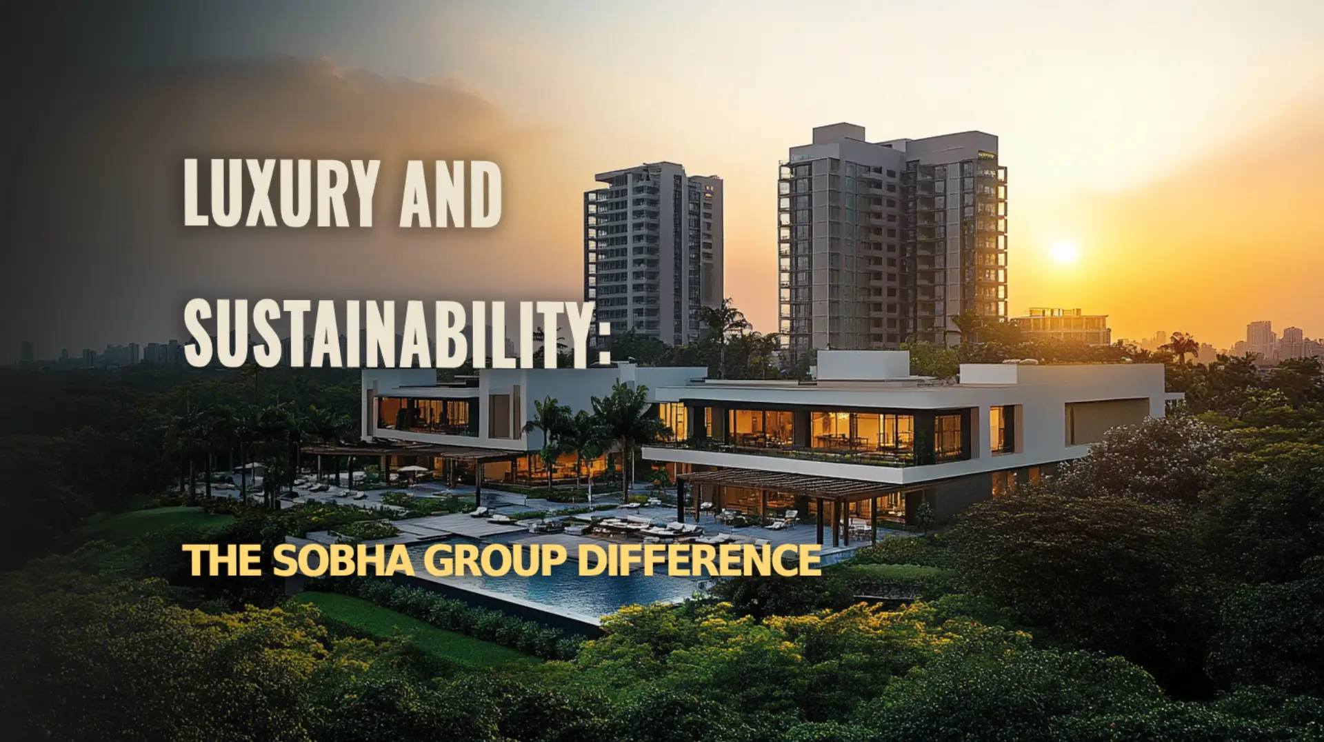 Sustainable Luxury: The Sobha Group Approach