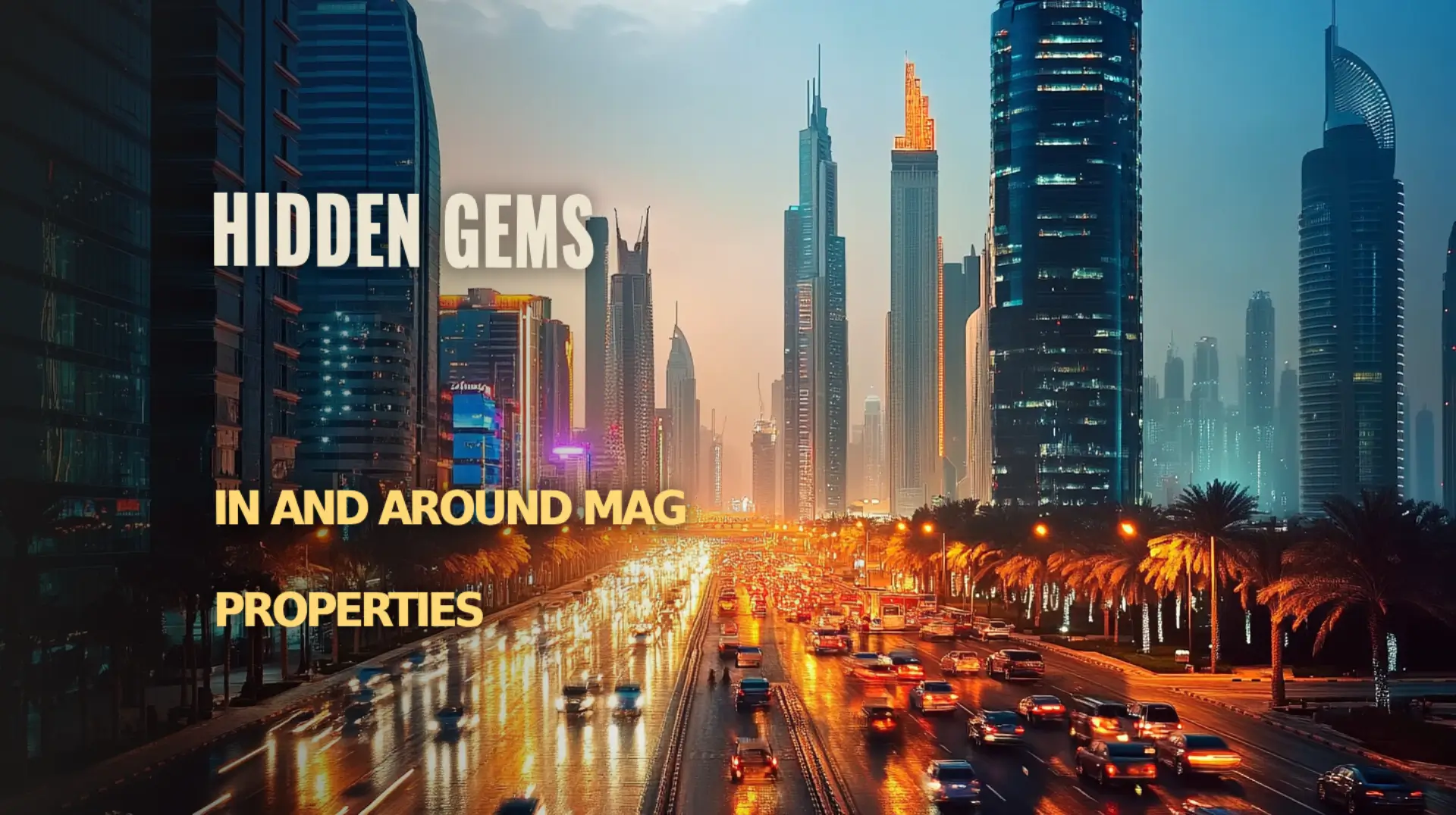Discover hidden gems near MAG Properties