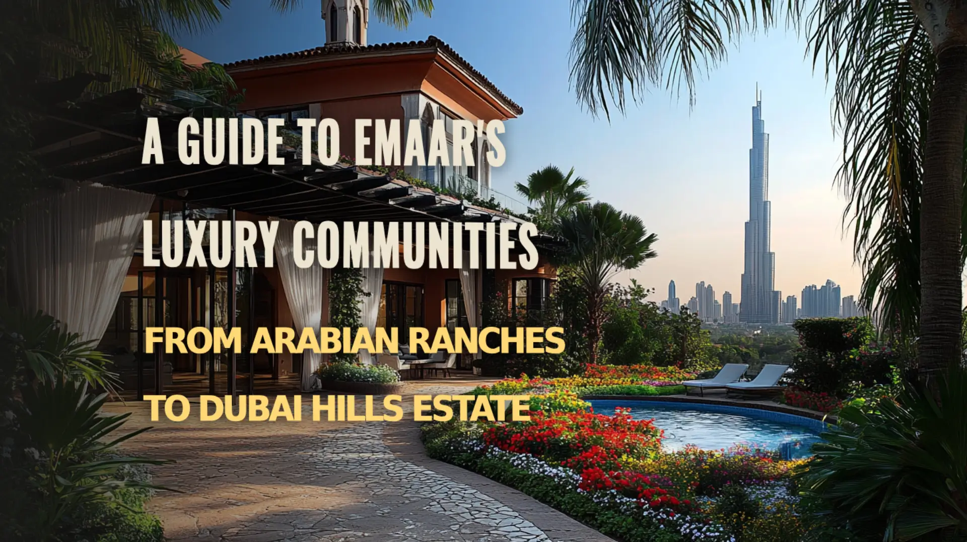 Explore Emaar's luxury communities, from Arabian Ranches to Dubai Hills Estate