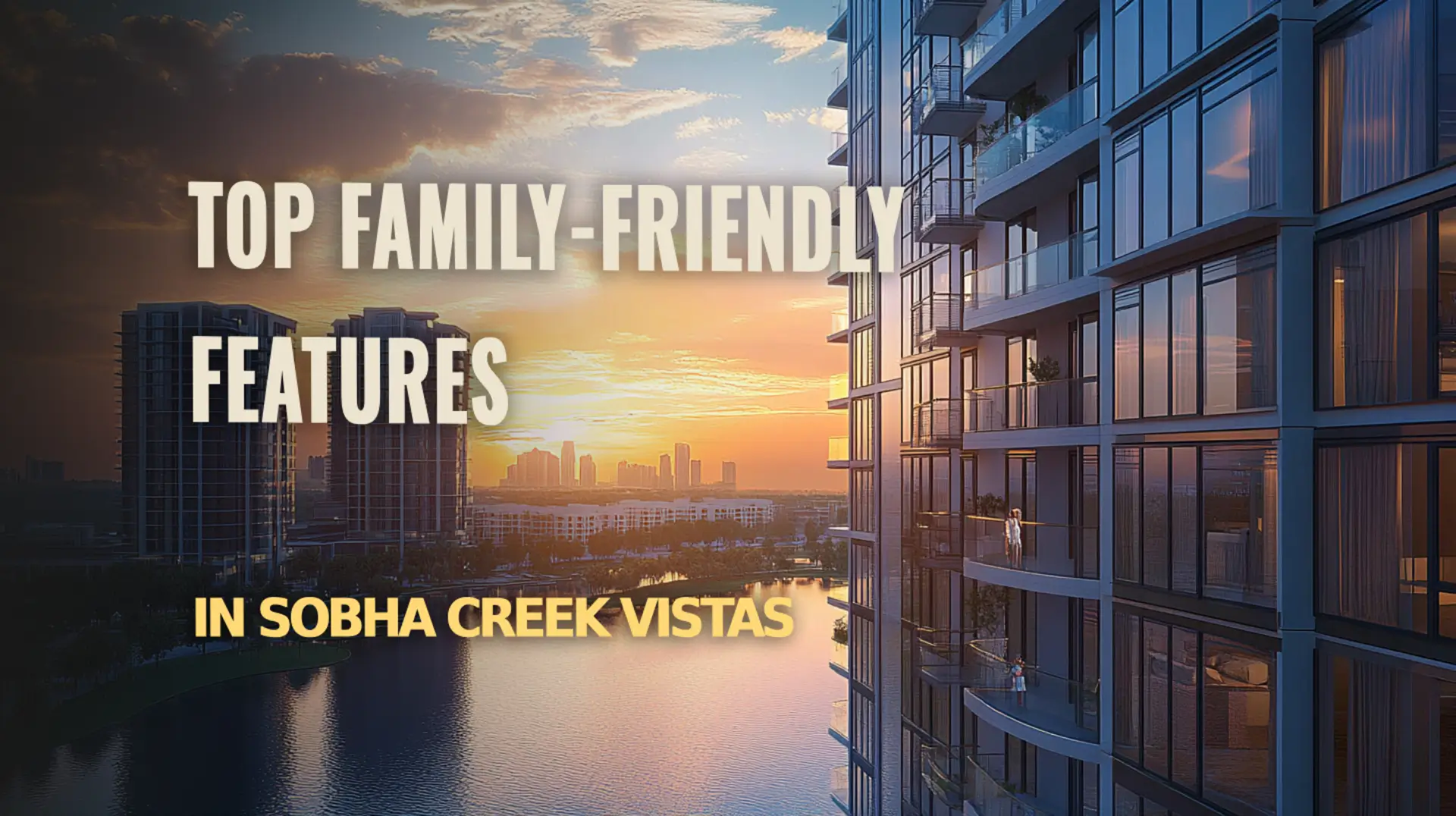Explore the best family-friendly features in Sobha Creek Vistas.