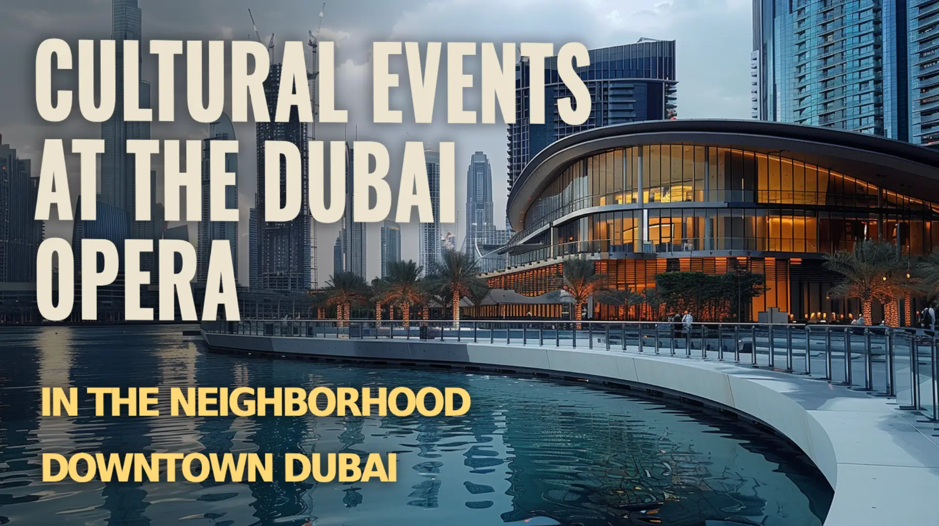 Cultural events at The Dubai Opera in the neighborhood Downtown Dubai