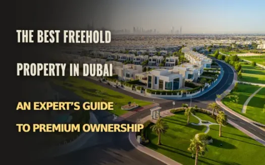 The Best Freehold Property in Dubai: An Expert's Guide to Premium Ownership
