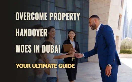 Dubai Property Handover Guide: Avoid Delays and Extra Costs