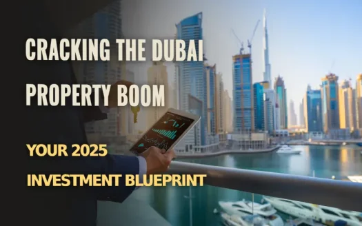 Cracking the Dubai Property Boom: Your 2025 Investment Blueprint