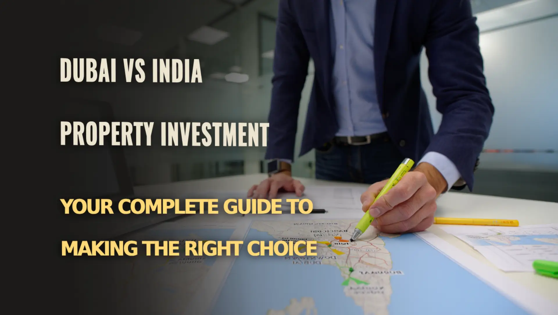 Comparative guide to real estate investment in Dubai and India