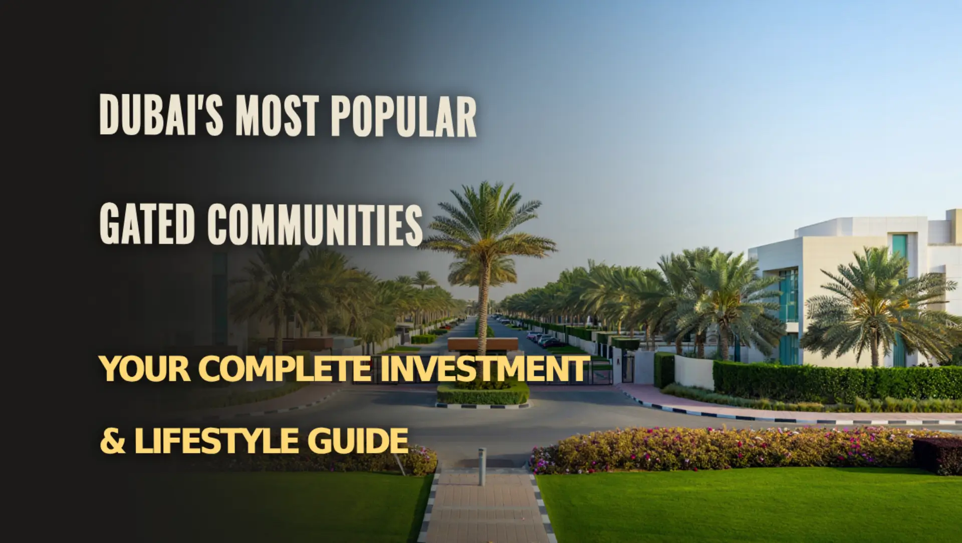 Dubai's Most Popular Gated Communities Dubai's Most Popular Gated Communities
